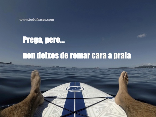 Prega, pero non deixes de remar á praia