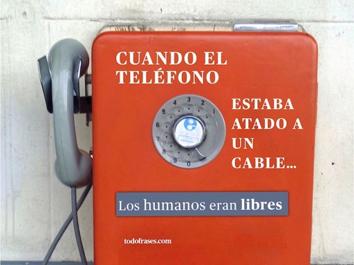 Cuando el teléfono estaba atado a un cable... Los humanos eran libres