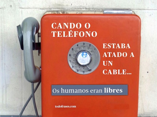 Cando o teléfono estaba atado a un cable... Os humanos eran libres