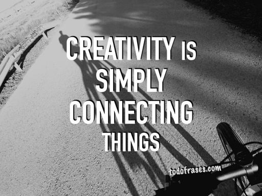 Creativity is simply connecting things