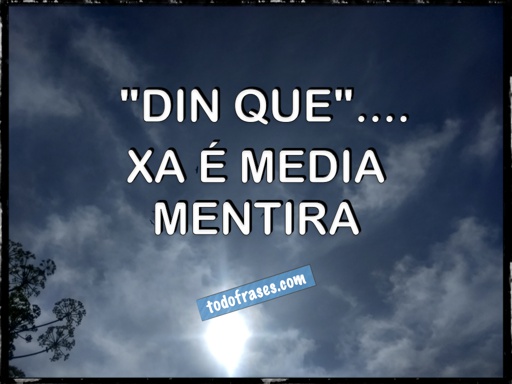 "Din que"... xa é media mentira