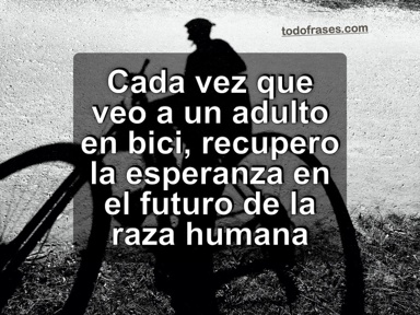 Cada vez que veo a un adulto en bici, recupero la esperanza en el futuro de la raza humana