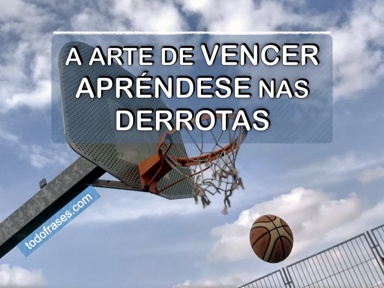 A arte de vencer apréndese nas derrotas