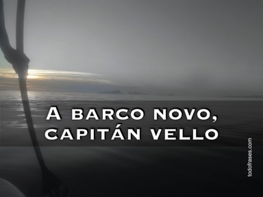 A barco novo, capitán vello