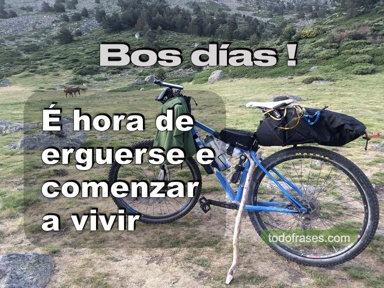 Bos días, é hora de erguerse e comezar a vivir