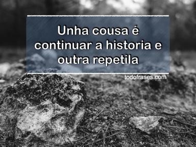 Unha cousa é continuar a historia e outra repetila