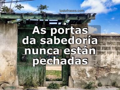 As portas da sabedoría nunca están pechadas