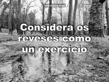 Considera os reveses como un exercicio