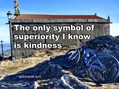 The only symbol of superiority I know is kindness