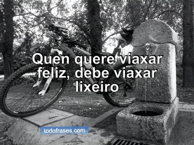 Quen quere viaxar feliz, debe viaxar lixeiro